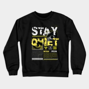 Stay Quiet Crewneck Sweatshirt